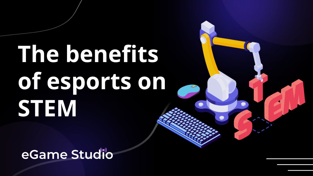 Esports in STEM education eGame Studio
